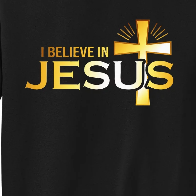 I Believe In Jesus Christian Sweatshirt