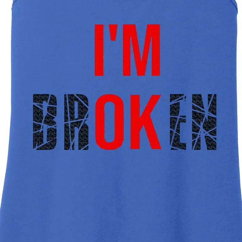 Im Broken Im Ok Broken Invisible Illness Ladies Essential Tank