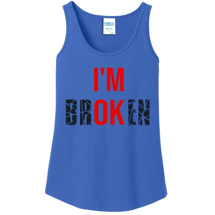 Im Broken Im Ok Broken Invisible Illness Ladies Essential Tank