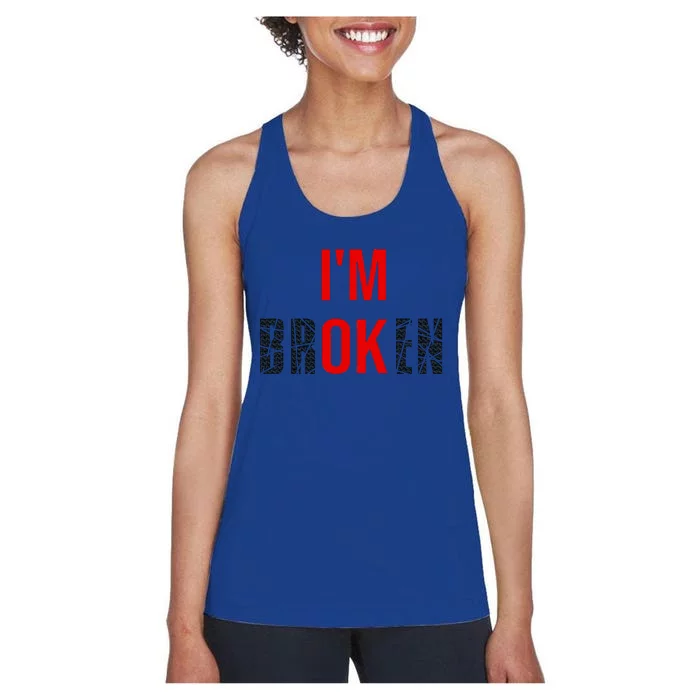 Im Broken Im Ok Broken Invisible Illness Women's Racerback Tank