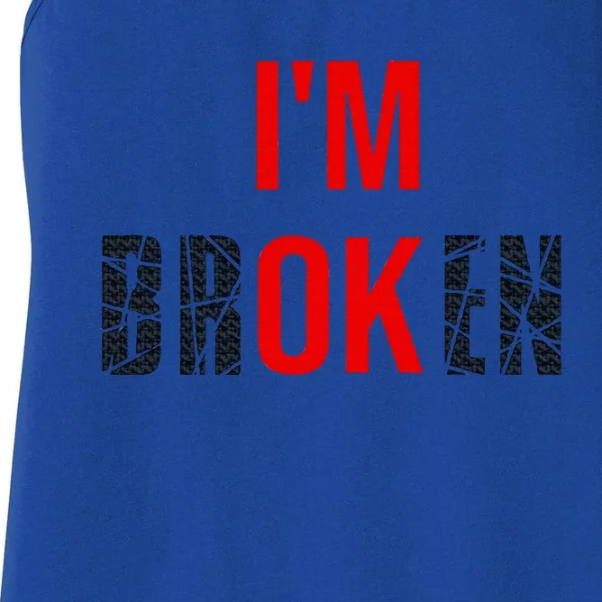 Im Broken Im Ok Broken Invisible Illness Women's Racerback Tank