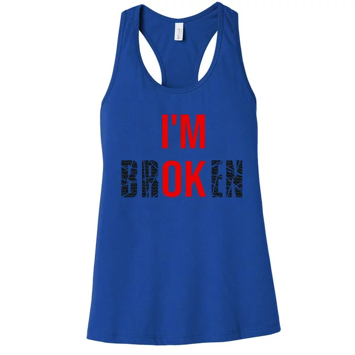 Im Broken Im Ok Broken Invisible Illness Women's Racerback Tank