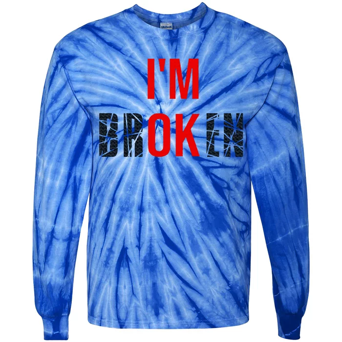 Im Broken Im Ok Broken Invisible Illness Tie-Dye Long Sleeve Shirt