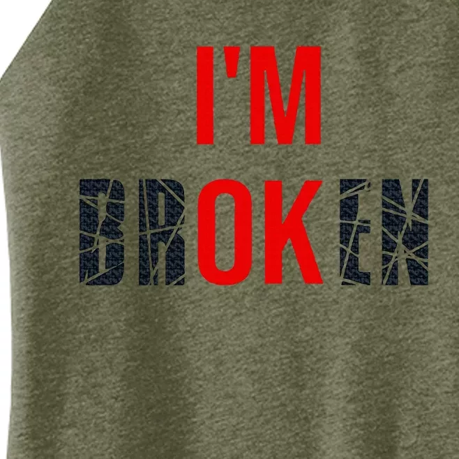 Im Broken Im Ok Broken Invisible Illness Women’s Perfect Tri Rocker Tank