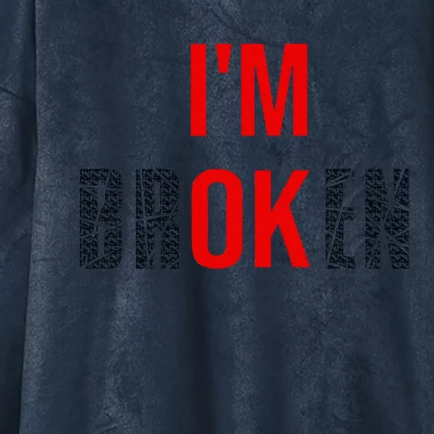 Im Broken Im Ok Broken Invisible Illness Hooded Wearable Blanket