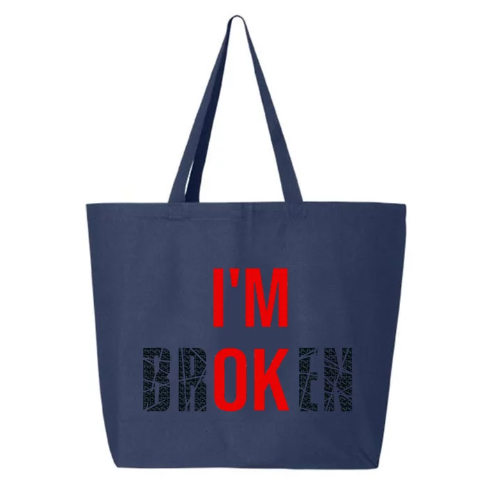 Im Broken Im Ok Broken Invisible Illness 25L Jumbo Tote