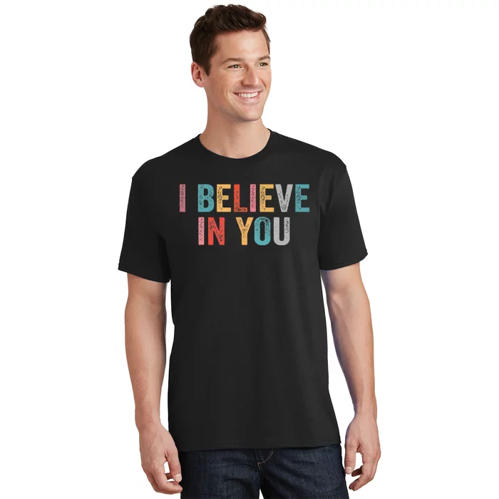 I Believe In You Vintage Motivational Testing Day Teacher T-Shirt