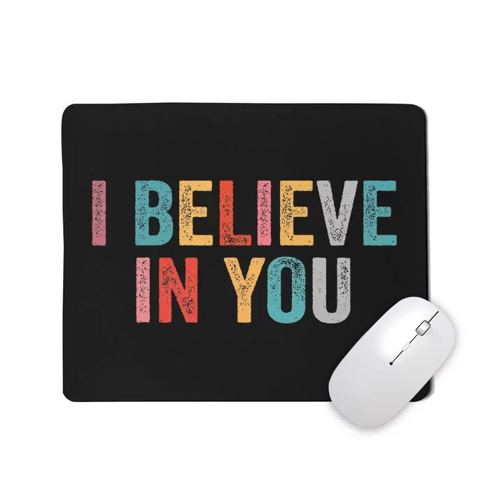 I Believe In You Vintage Motivational Testing Day Teacher Mousepad