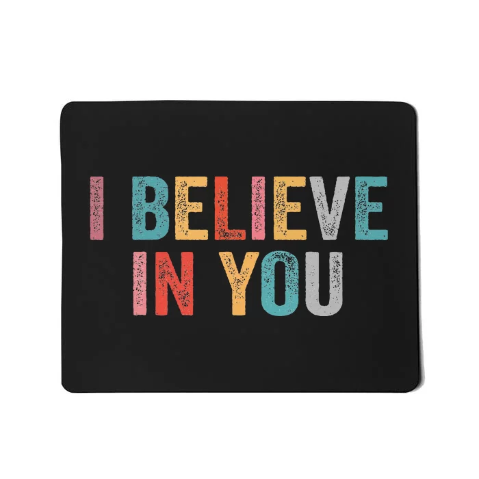 I Believe In You Vintage Motivational Testing Day Teacher Mousepad