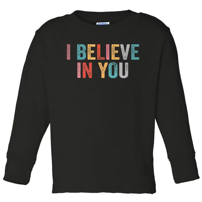 I Believe In You Vintage Motivational Testing Day Teacher Toddler Long Sleeve Shirt