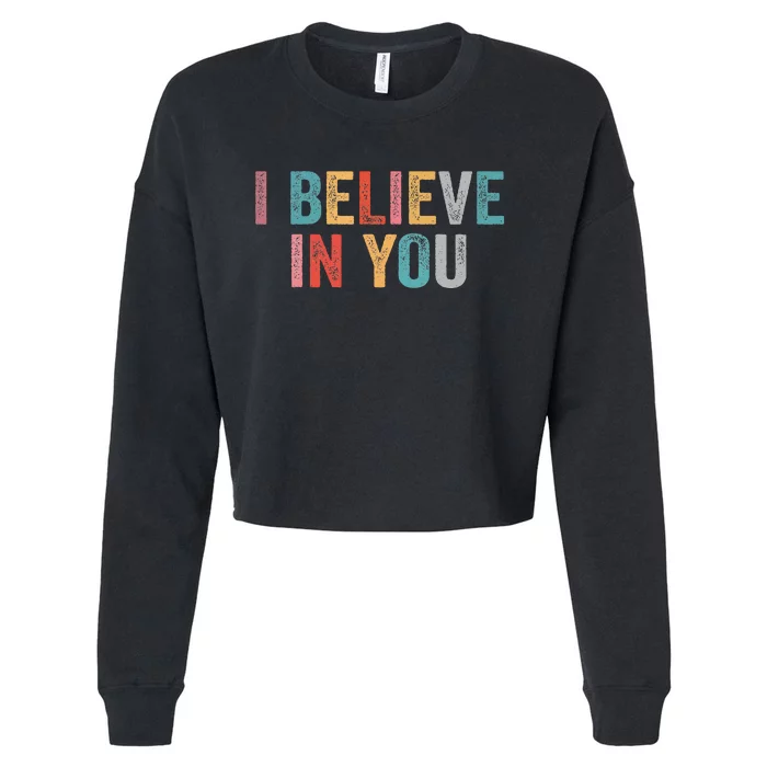 I Believe In You Vintage Motivational Testing Day Teacher Cropped Pullover Crew