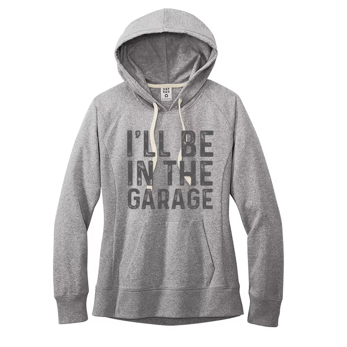 ILl Be In The Garage Mechanic Dad Joke Handyman Women's Fleece Hoodie