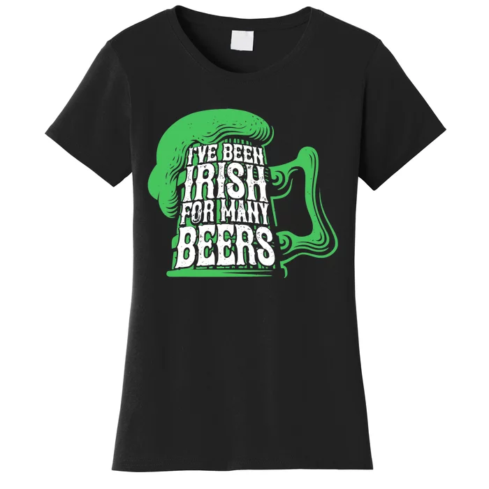 I've Been Irish Many Beers Shamrock Saint Patricks Day Women's T-Shirt