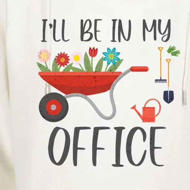 I'll Be In My Office Funny Gardening Mom Dad Funny Gift Womens Funnel Neck Pullover Hood