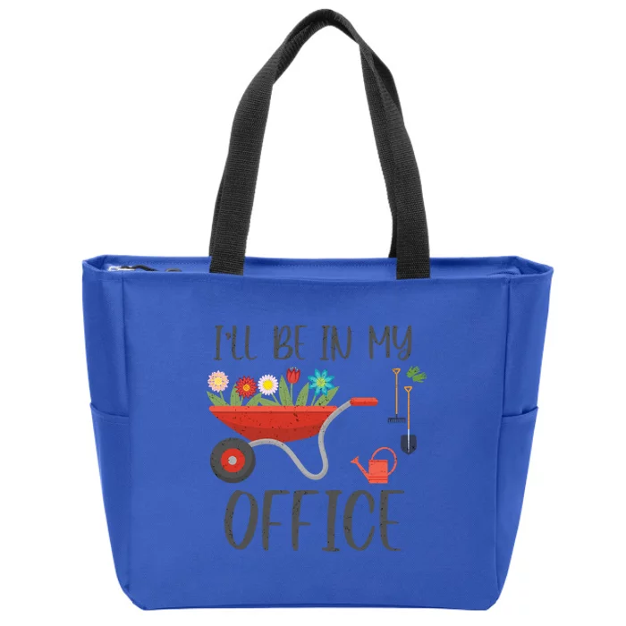 I'll Be In My Office Funny Gardening Mom Dad Funny Gift Zip Tote Bag