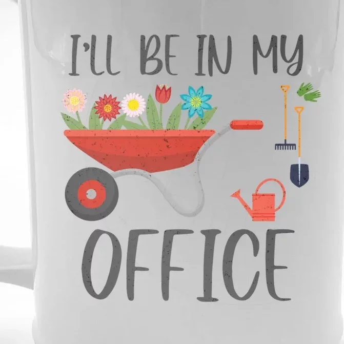 I'll Be In My Office Funny Gardening Mom Dad Funny Gift Front & Back Beer Stein