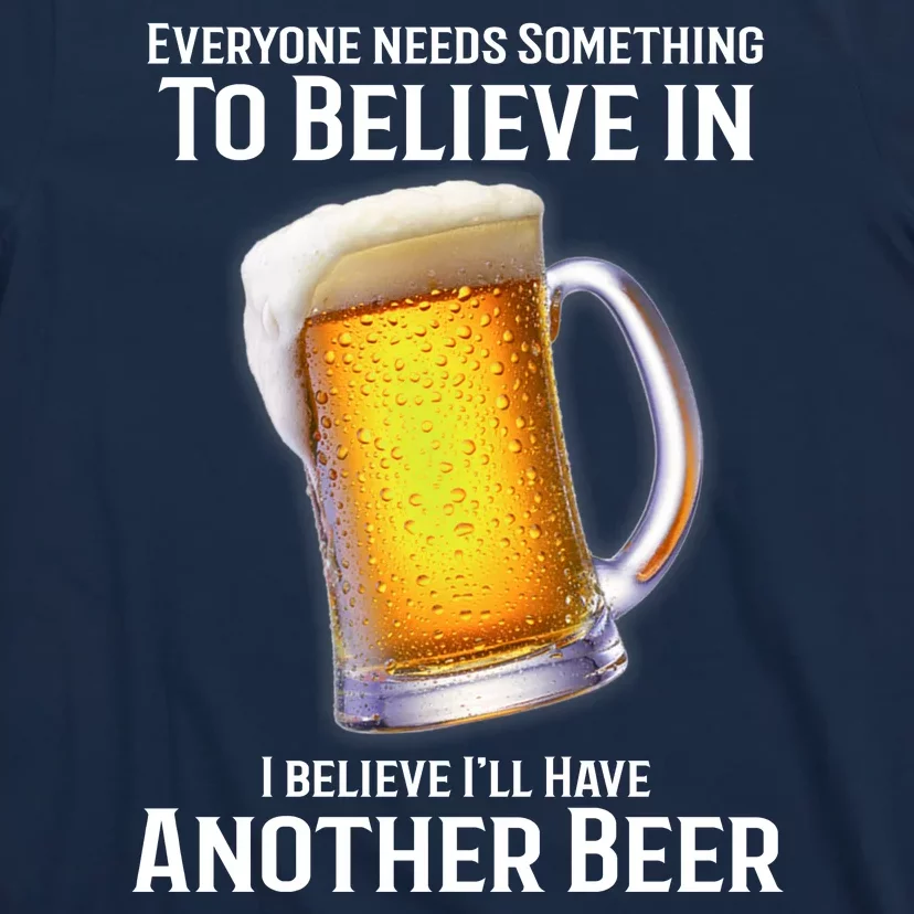 I Believe Ill Have Another Beer T-Shirt