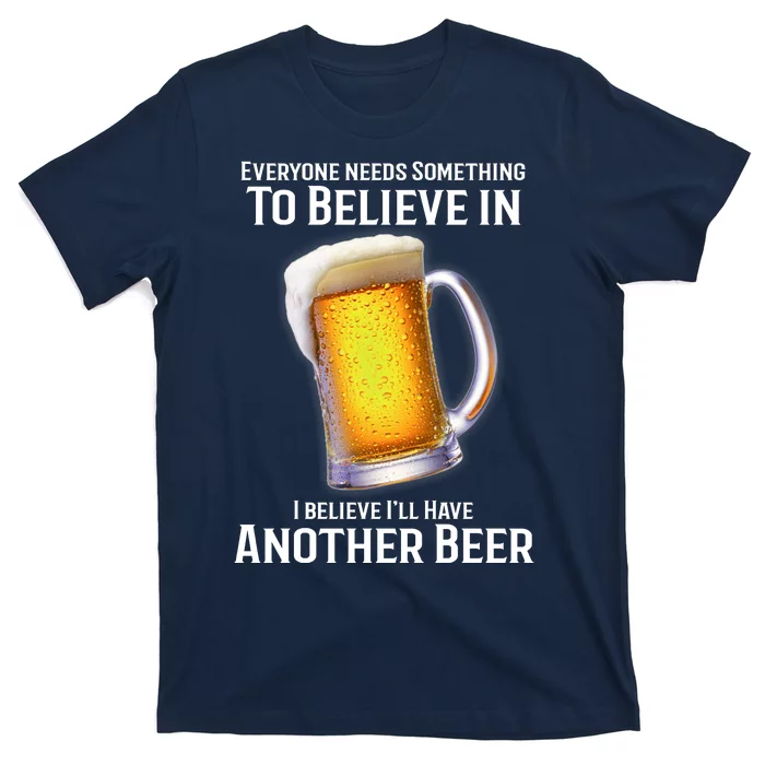 I Believe Ill Have Another Beer T-Shirt