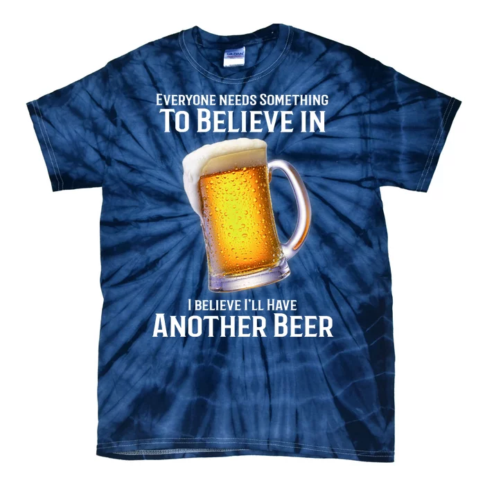 I Believe Ill Have Another Beer Tie-Dye T-Shirt