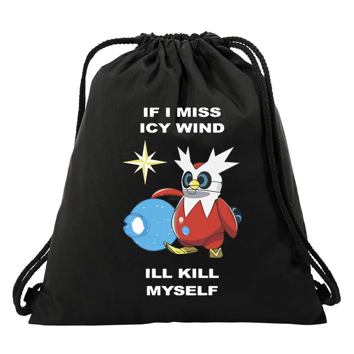 Iron Bundle If I Miss Icy Wind ILl Kill Myself Drawstring Bag