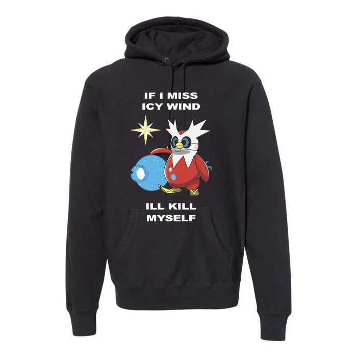 Iron Bundle If I Miss Icy Wind ILl Kill Myself Premium Hoodie