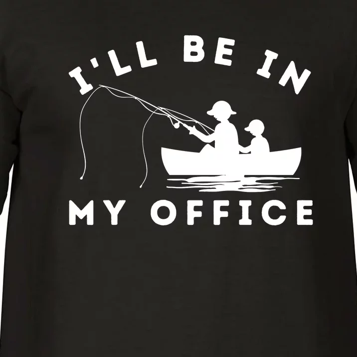 ILl Be In My Office Funny Fishing Comfort Colors T-Shirt