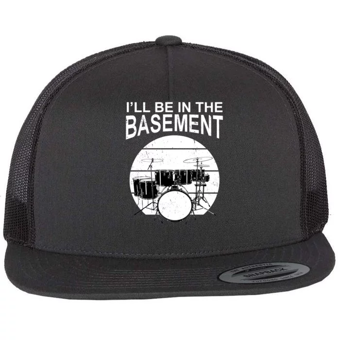 I'll Be In The Basement Drum Set Drumming Drummer Flat Bill Trucker Hat