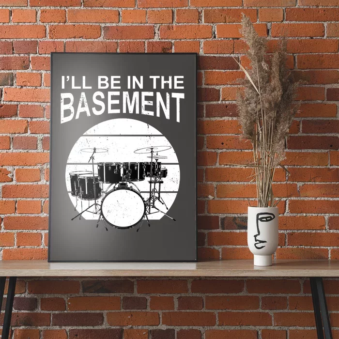 I'll Be In The Basement Drum Set Drumming Drummer Poster