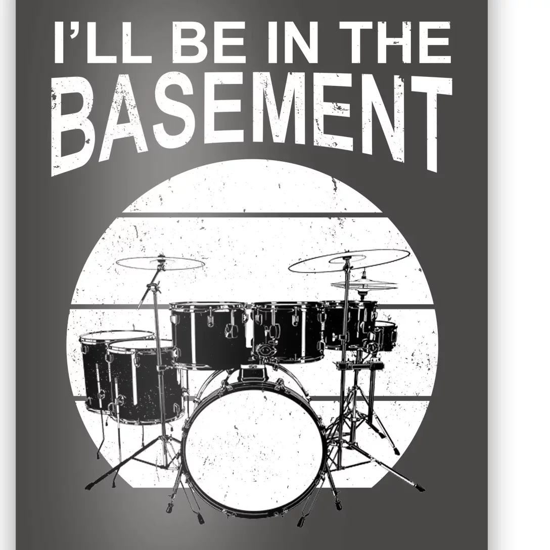 I'll Be In The Basement Drum Set Drumming Drummer Poster