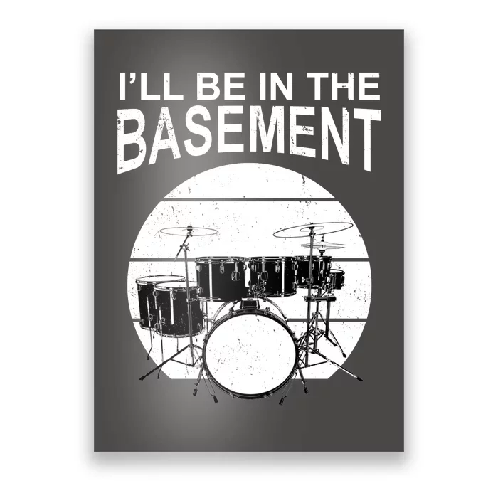 I'll Be In The Basement Drum Set Drumming Drummer Poster