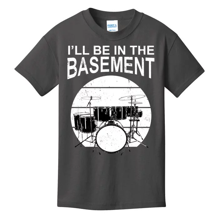 I'll Be In The Basement Drum Set Drumming Drummer Kids T-Shirt