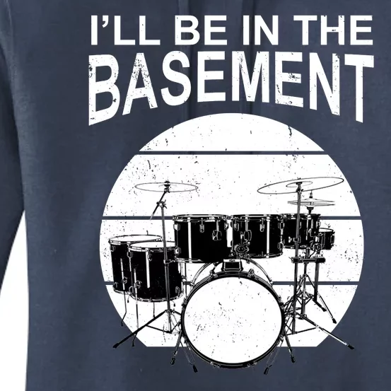 I'll Be In The Basement Drum Set Drumming Drummer Women's Pullover Hoodie