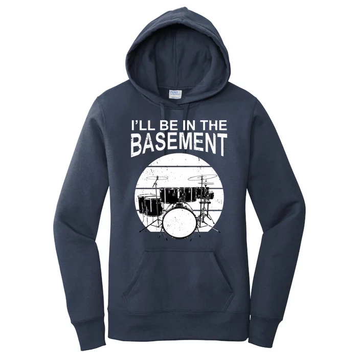 I'll Be In The Basement Drum Set Drumming Drummer Women's Pullover Hoodie