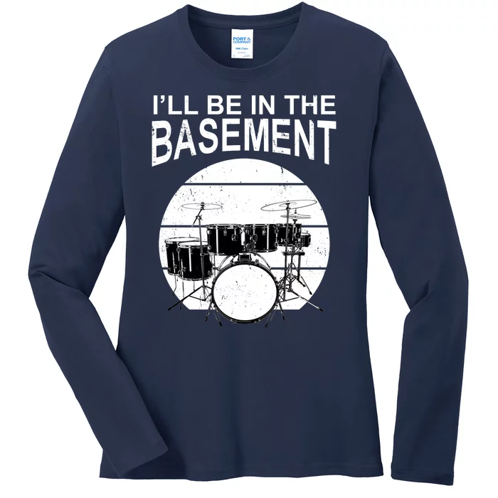 I'll Be In The Basement Drum Set Drumming Drummer Ladies Long Sleeve Shirt