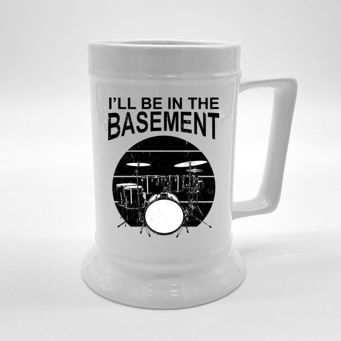 I'll Be In The Basement Drum Set Drumming Drummer Front & Back Beer Stein