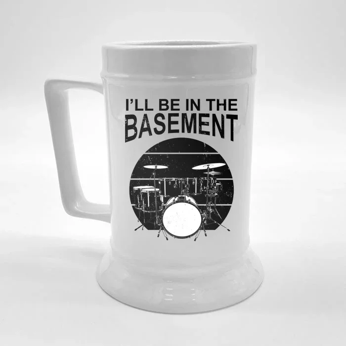 I'll Be In The Basement Drum Set Drumming Drummer Front & Back Beer Stein