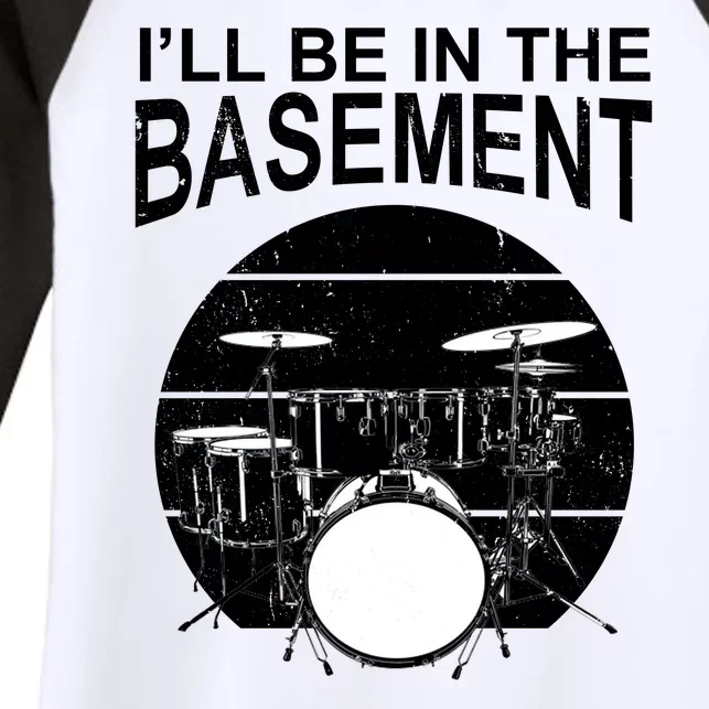 I'll Be In The Basement Drum Set Drumming Drummer Women's Tri-Blend 3/4-Sleeve Raglan Shirt