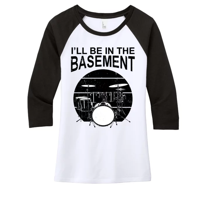 I'll Be In The Basement Drum Set Drumming Drummer Women's Tri-Blend 3/4-Sleeve Raglan Shirt