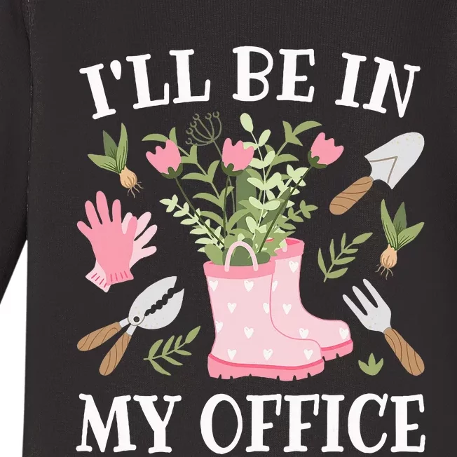 ILl Be In My Office Funny Gardening Garden Plant Gardener Baby Long Sleeve Bodysuit