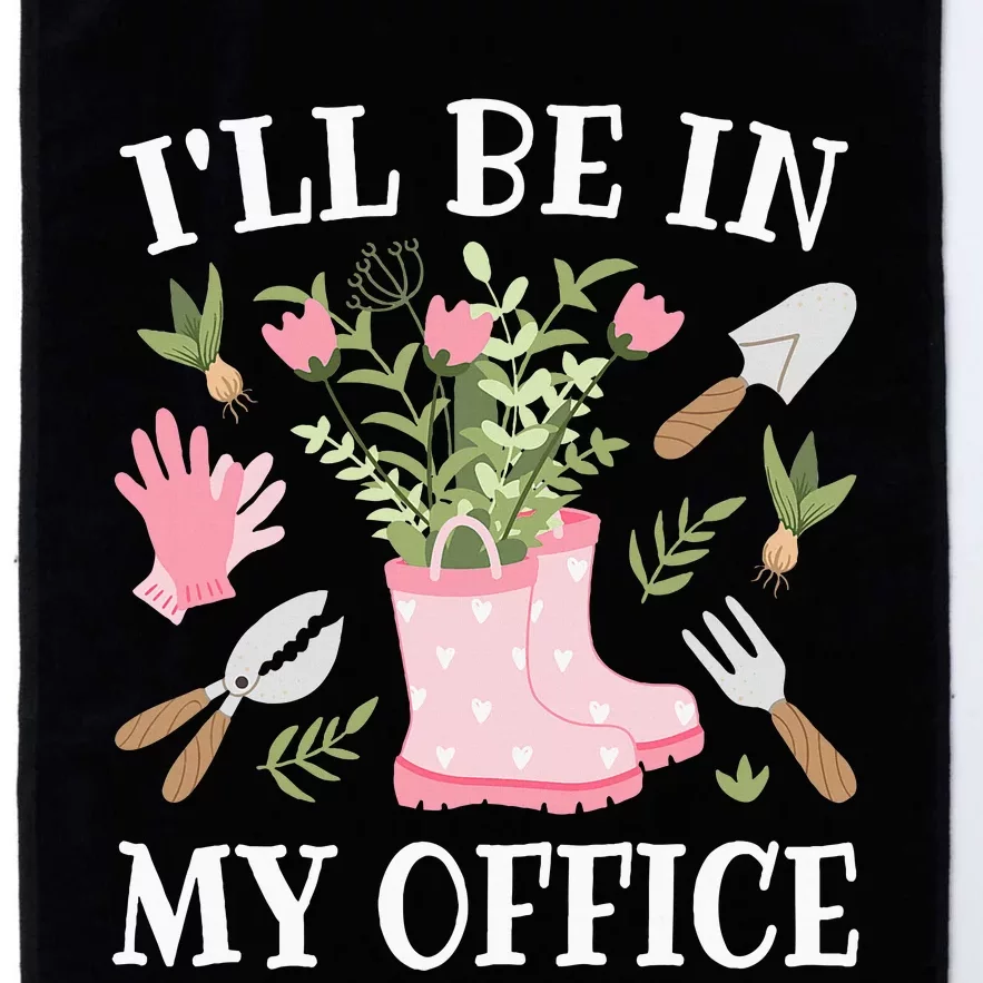 ILl Be In My Office Funny Gardening Garden Plant Gardener Platinum Collection Golf Towel