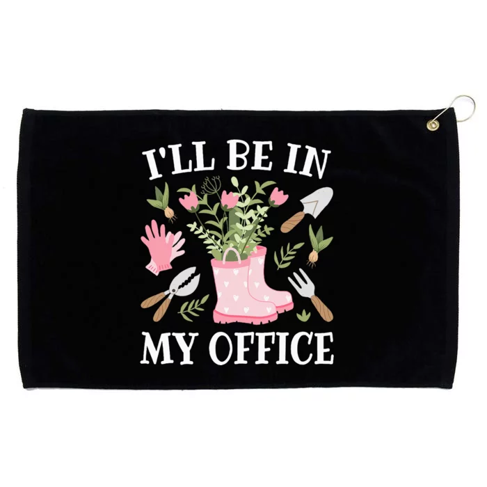 ILl Be In My Office Funny Gardening Garden Plant Gardener Grommeted Golf Towel