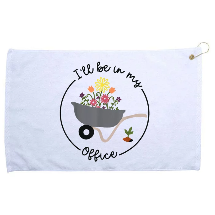 I'll Be In My Office Garden Funny Distressed Gardening Grommeted Golf Towel