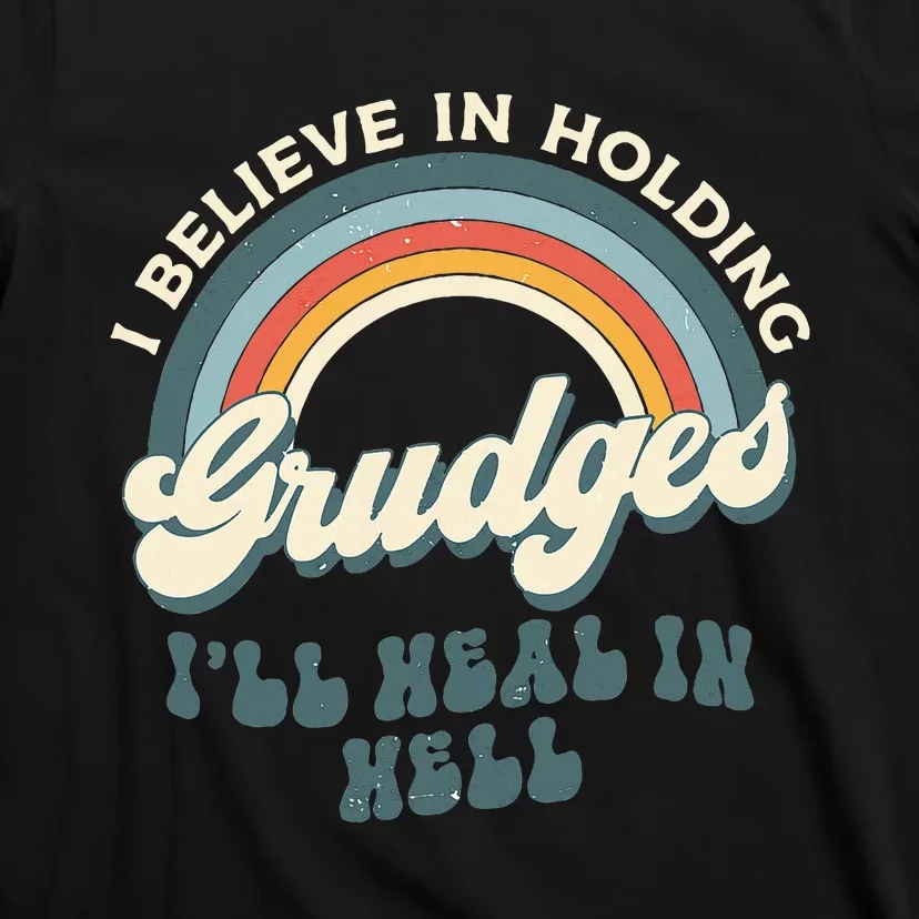 I Believe In Holding Grudges ILl Heal In Hell Retro Rainbow T-Shirt