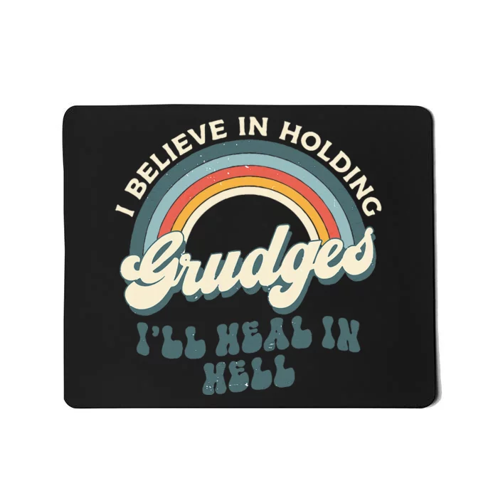 I Believe In Holding Grudges ILl Heal In Hell Retro Rainbow Mousepad