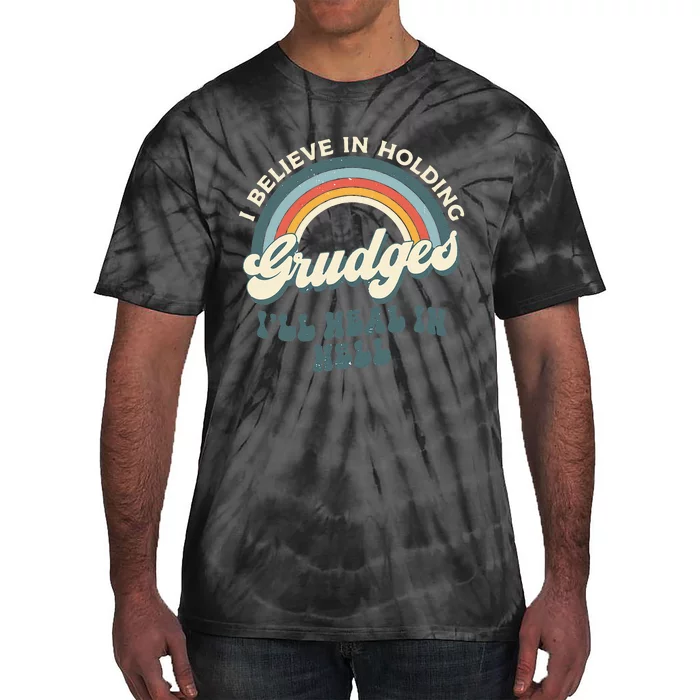 I Believe In Holding Grudges ILl Heal In Hell Retro Rainbow Tie-Dye T-Shirt