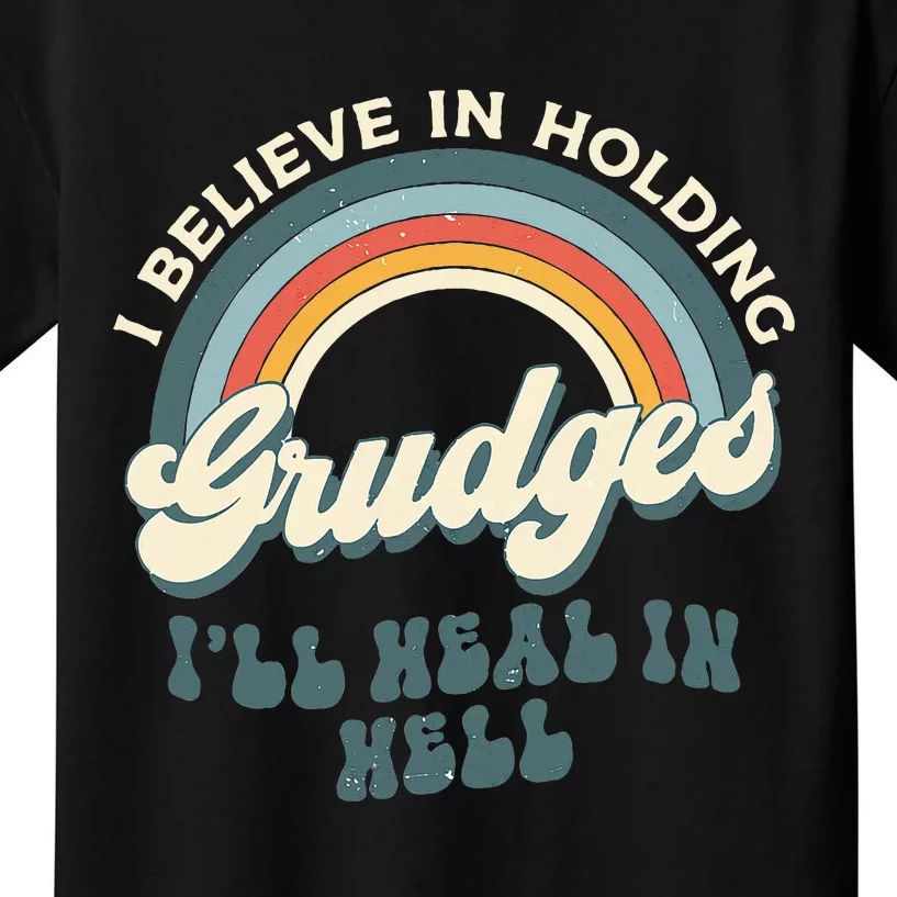 I Believe In Holding Grudges ILl Heal In Hell Retro Rainbow Kids T-Shirt