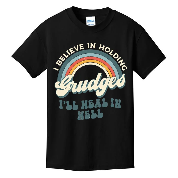 I Believe In Holding Grudges ILl Heal In Hell Retro Rainbow Kids T-Shirt