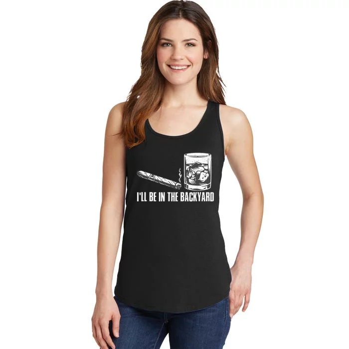 Ill Be In The Backyard Cigar & Whiskey Lover Funny Ladies Essential Tank