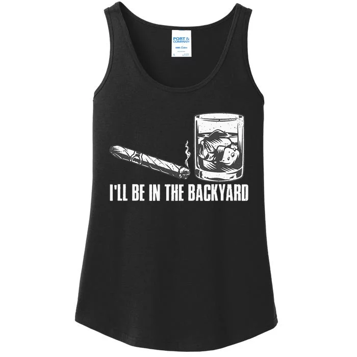 Ill Be In The Backyard Cigar & Whiskey Lover Funny Ladies Essential Tank