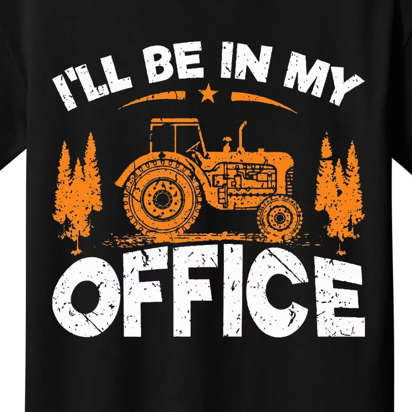 ILl Be In My Office Tractor Kids T-Shirt